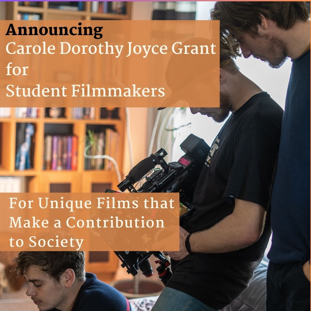 Announcing Carole Dorothy Joyce Grant for Student Filmmakers (1).jpg