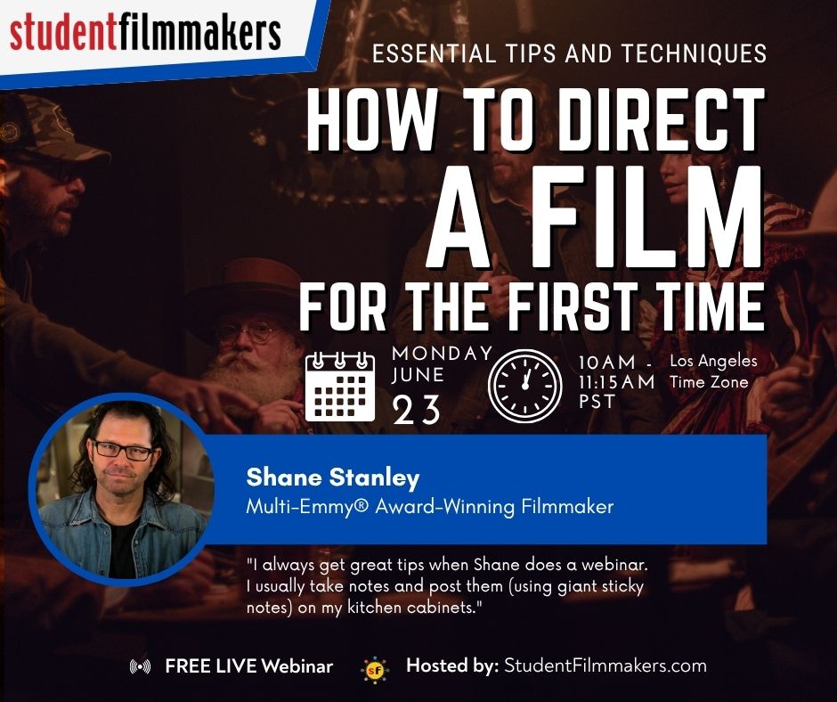 How To Direct A Film - Shane Stanley - StudentFilmmakers.com Webinar - June 23.jpg