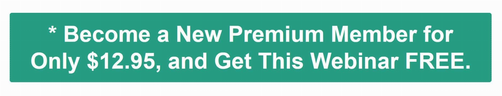 Special Offer Promo: Become a New Premium Member for Only $12.95, and Get This Webinar FREE. * New premium members only. Offer valid today and tomorrow only, January 30 & January 31, 2024. Sign up today!