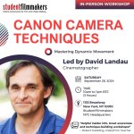 StudentFilmmakers.com-Workshop-Canon-Camera-Techniques-Mastering-Dynamic-Movement-David-Landau.jpg